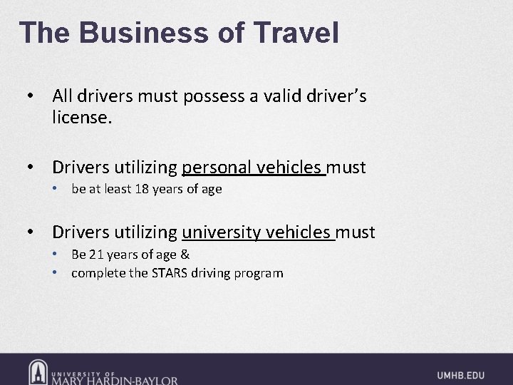 The Business of Travel • All drivers must possess a valid driver’s license. •