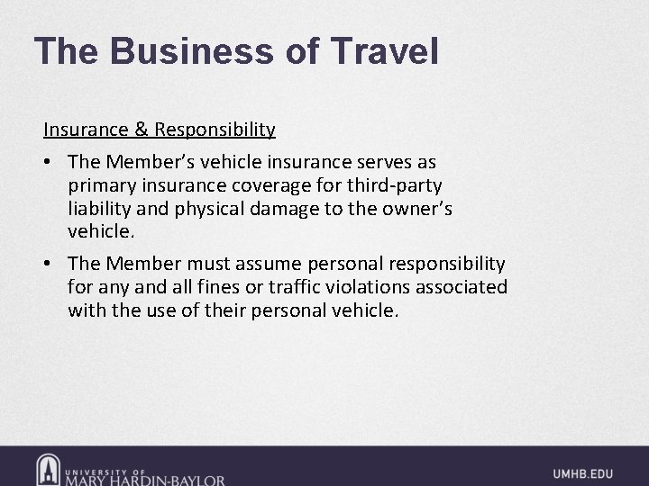 The Business of Travel Insurance & Responsibility • The Member’s vehicle insurance serves as