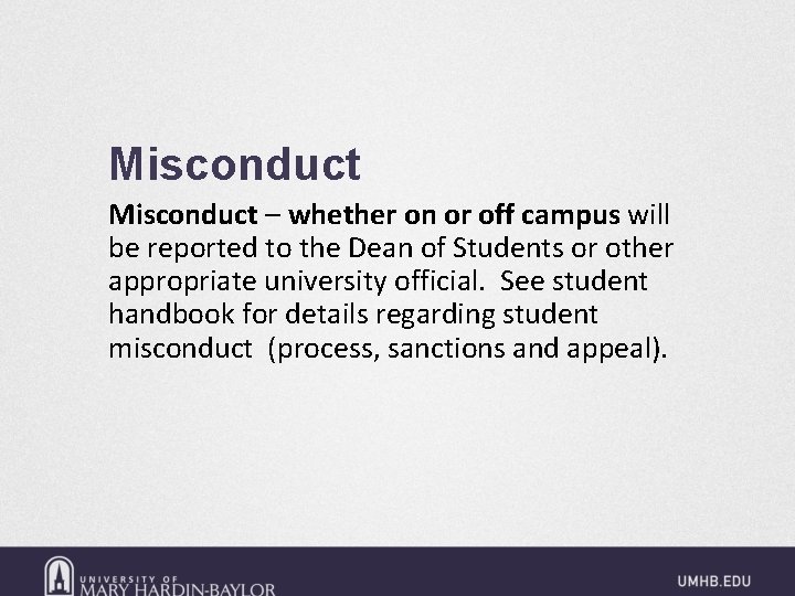 Misconduct – whether on or off campus will be reported to the Dean of