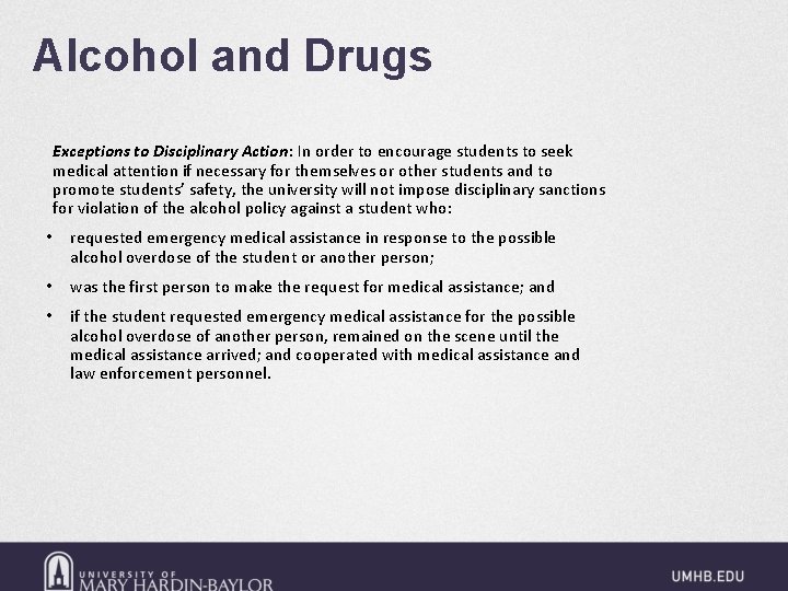 Alcohol and Drugs Exceptions to Disciplinary Action: In order to encourage students to seek