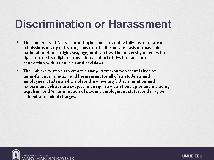 Discrimination or Harassment • The University of Mary Hardin-Baylor does not unlawfully discriminate in