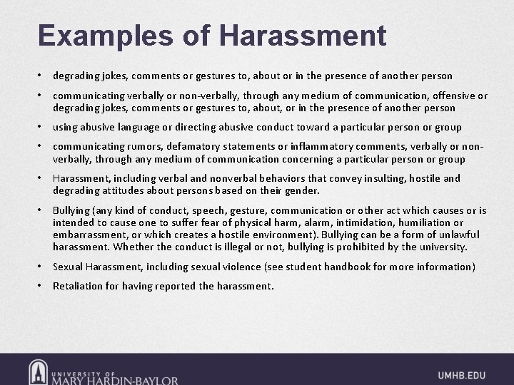 Examples of Harassment • degrading jokes, comments or gestures to, about or in the