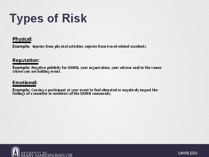 Types of Risk Physical: Example: Injuries from physical activities, injuries from travel related accidents.