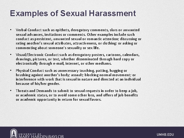 Examples of Sexual Harassment • Verbal Conduct such as epithets, derogatory comments, slurs or
