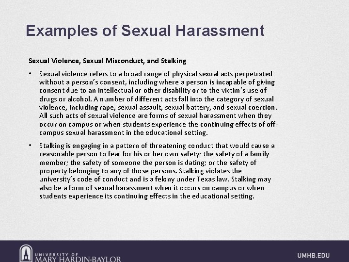 Examples of Sexual Harassment Sexual Violence, Sexual Misconduct, and Stalking • Sexual violence refers