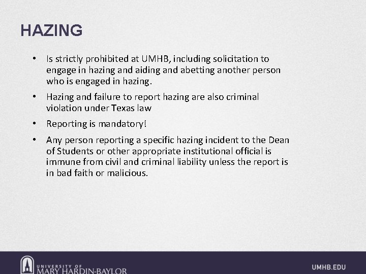 HAZING • Is strictly prohibited at UMHB, including solicitation to engage in hazing and