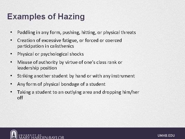Examples of Hazing • Paddling in any form, pushing, hitting, or physical threats •