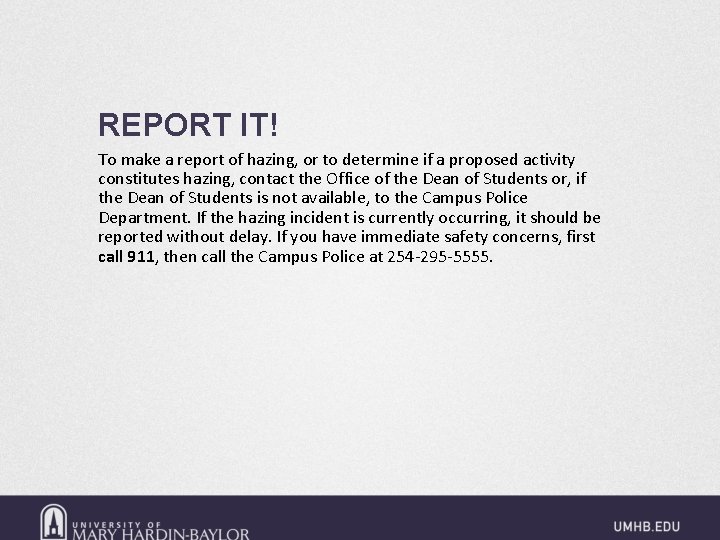 REPORT IT! To make a report of hazing, or to determine if a proposed