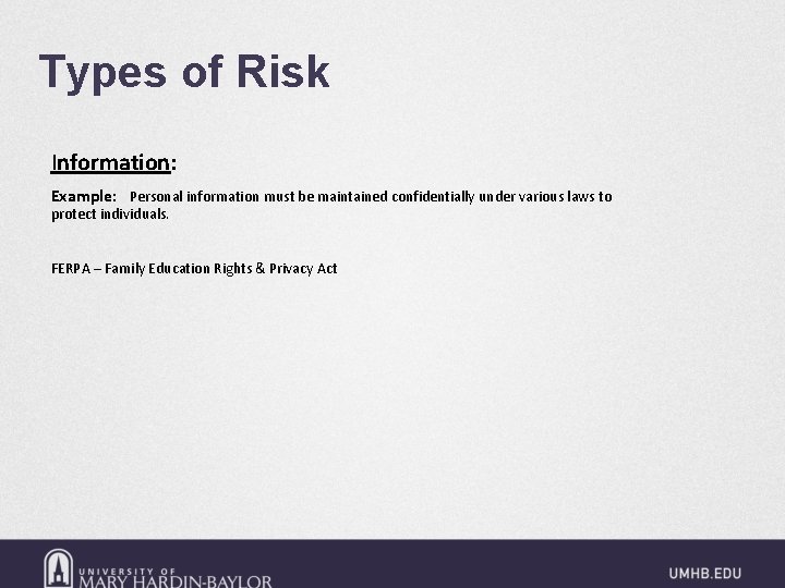 Types of Risk Information: Example: Personal information must be maintained confidentially under various laws