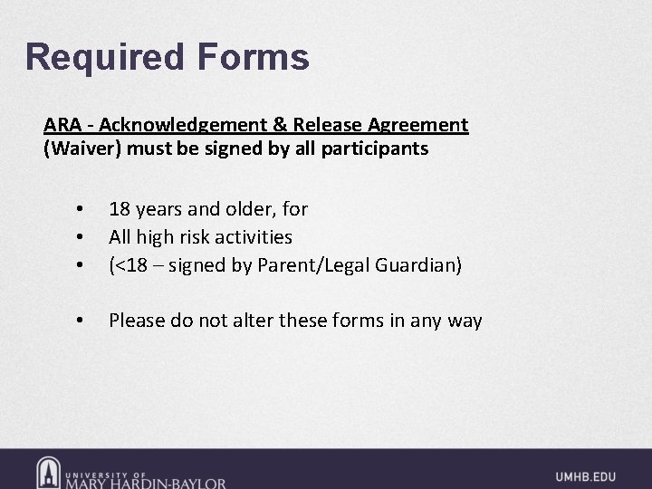 Required Forms ARA - Acknowledgement & Release Agreement (Waiver) must be signed by all