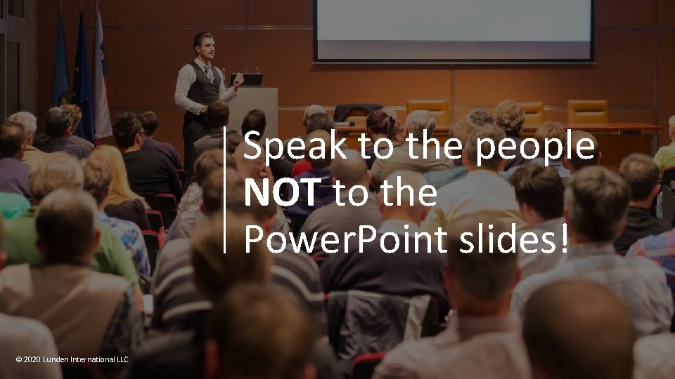 Speak to the people NOT to the NOT Power. Point slides! © 2020 Lunden