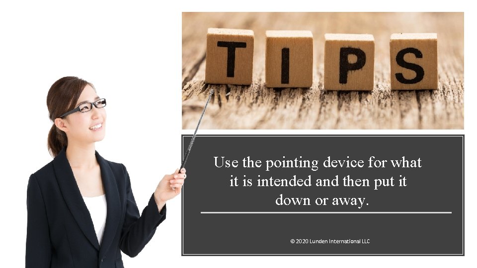 Use the pointing device for what it is intended and then put it down