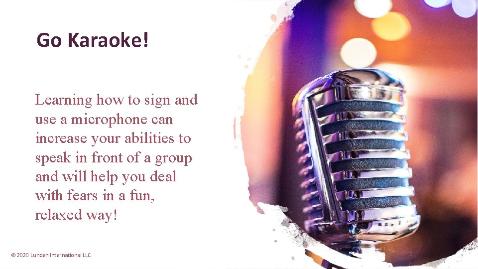 Go Karaoke! Learning how to sign and use a microphone can increase your abilities