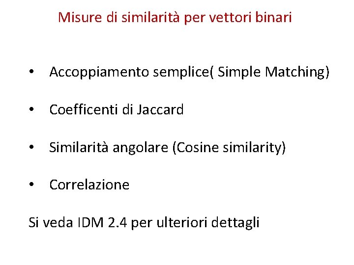 Misure di similarità per vettori binari • Accoppiamento semplice( Simple Matching) • Coefficenti di