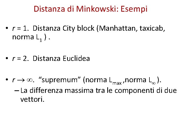 Distanza di Minkowski: Esempi • r = 1. Distanza City block (Manhattan, taxicab, norma