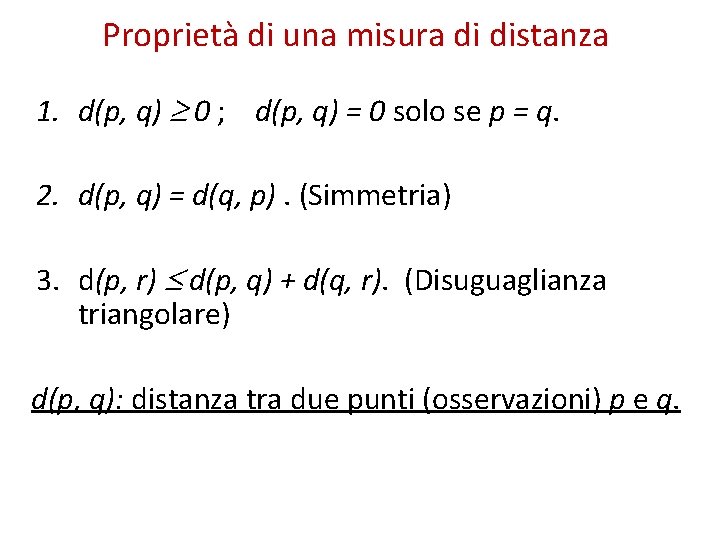 Proprietà di una misura di distanza 1. d(p, q) 0 ; d(p, q) =