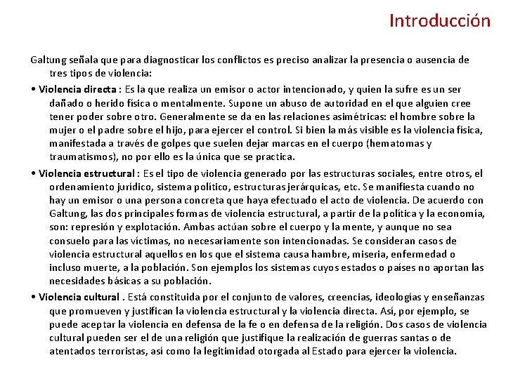 Introducción Galtung señala que para diagnosticar los conflictos es preciso analizar la presencia o