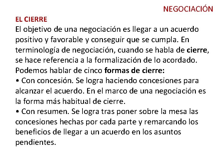 NEGOCIACIÓN EL CIERRE El objetivo de una negociación es llegar a un acuerdo positivo