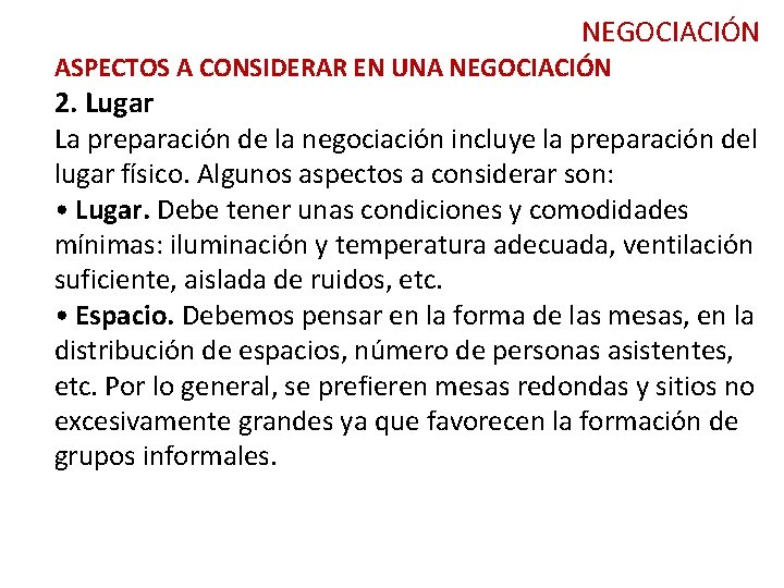 NEGOCIACIÓN ASPECTOS A CONSIDERAR EN UNA NEGOCIACIÓN 2. Lugar La preparación de la negociación NEGOCIACIÓN ASPECTOS A CONSIDERAR EN UNA NEGOCIACIÓN 2. Lugar La preparación de la negociación
