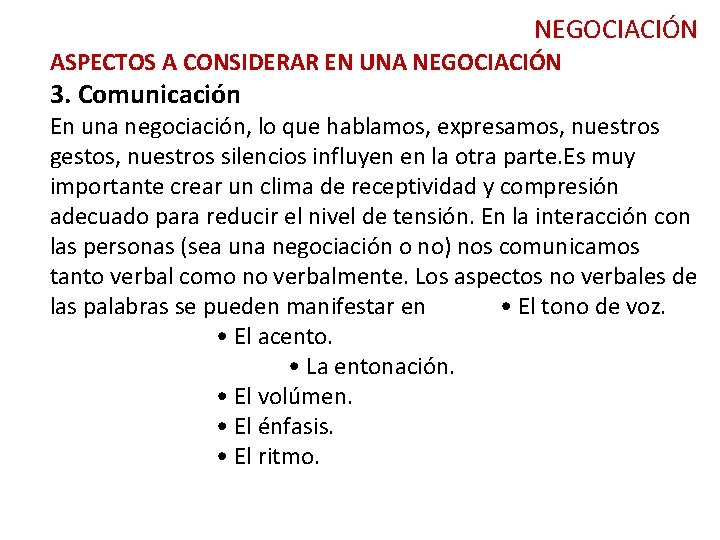 NEGOCIACIÓN ASPECTOS A CONSIDERAR EN UNA NEGOCIACIÓN 3. Comunicación En una negociación, lo que