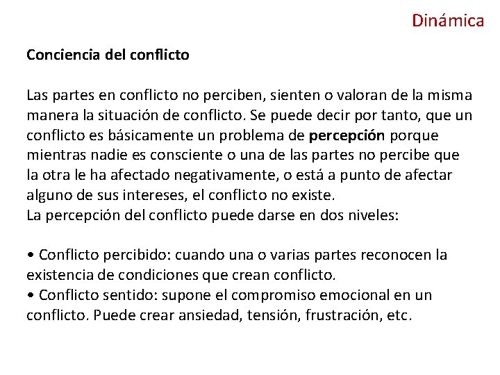 Dinámica Conciencia del conflicto Las partes en conflicto no perciben, sienten o valoran de Dinámica Conciencia del conflicto Las partes en conflicto no perciben, sienten o valoran de