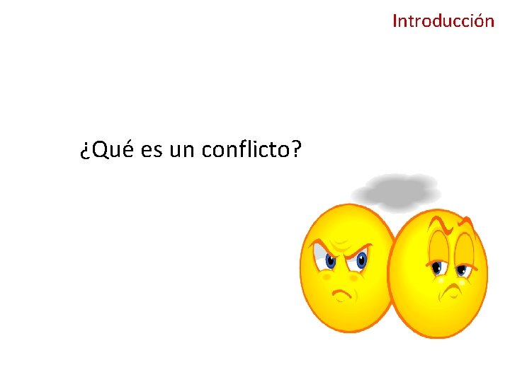 Introducción ¿Qué es un conflicto? 