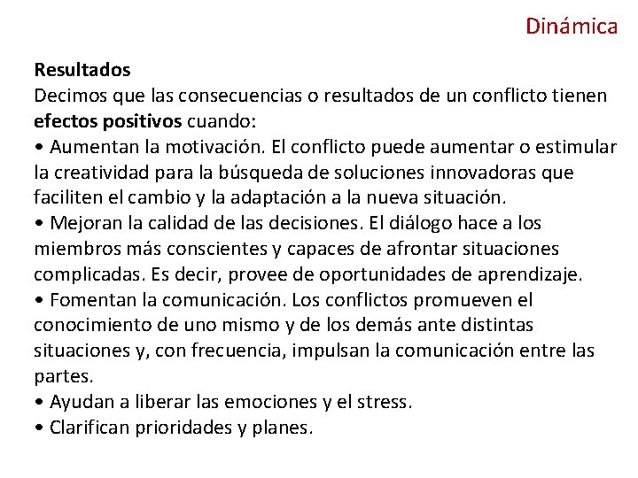 Dinámica Resultados Decimos que las consecuencias o resultados de un conflicto tienen efectos positivos