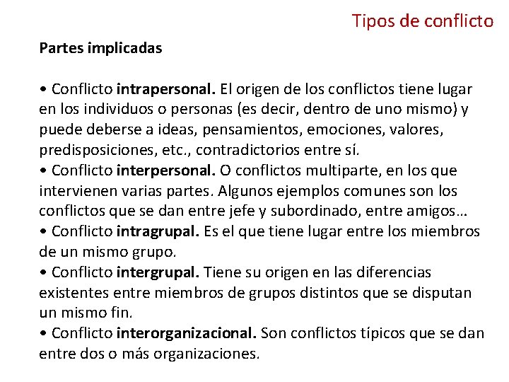 Tipos de conflicto Partes implicadas • Conflicto intrapersonal. El origen de los conflictos tiene