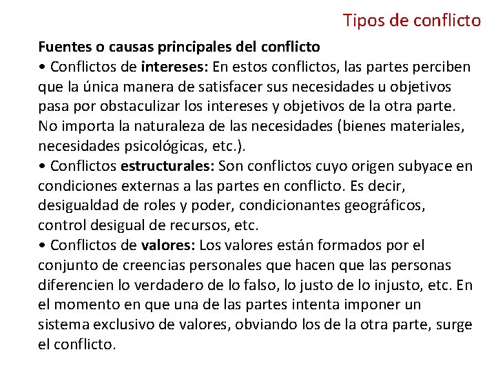 Tipos de conflicto Fuentes o causas principales del conflicto • Conflictos de intereses: En