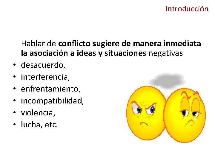 Introducción • • • Hablar de conflicto sugiere de manera inmediata la asociación a