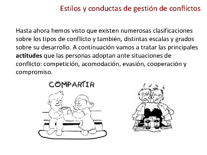 Estilos y conductas de gestión de conflictos Hasta ahora hemos visto que existen numerosas