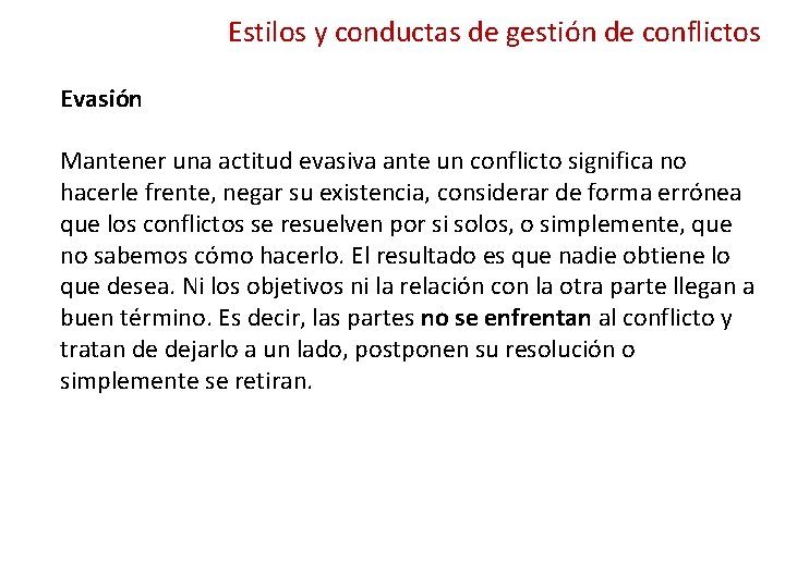 Estilos y conductas de gestión de conflictos Evasión Mantener una actitud evasiva ante un