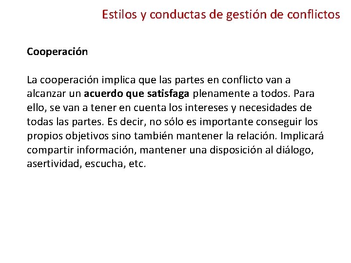 Estilos y conductas de gestión de conflictos Cooperación La cooperación implica que las partes
