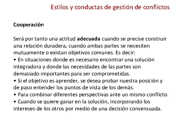 Estilos y conductas de gestión de conflictos Cooperación Será por tanto una actitud adecuada