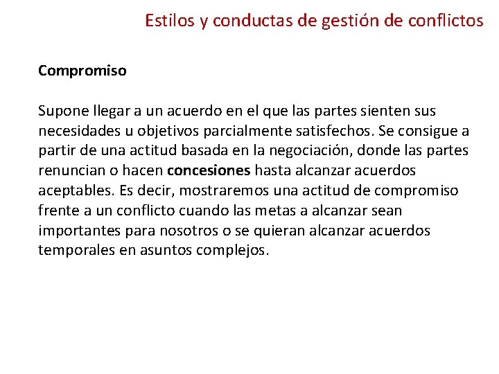 Estilos y conductas de gestión de conflictos Compromiso Supone llegar a un acuerdo en