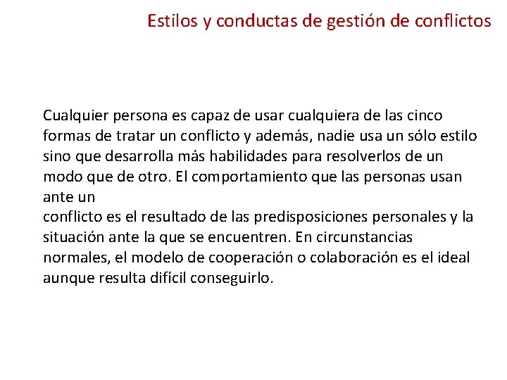 Estilos y conductas de gestión de conflictos Cualquier persona es capaz de usar cualquiera