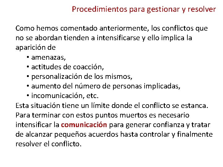 Procedimientos para gestionar y resolver Como hemos comentado anteriormente, los conflictos que no se