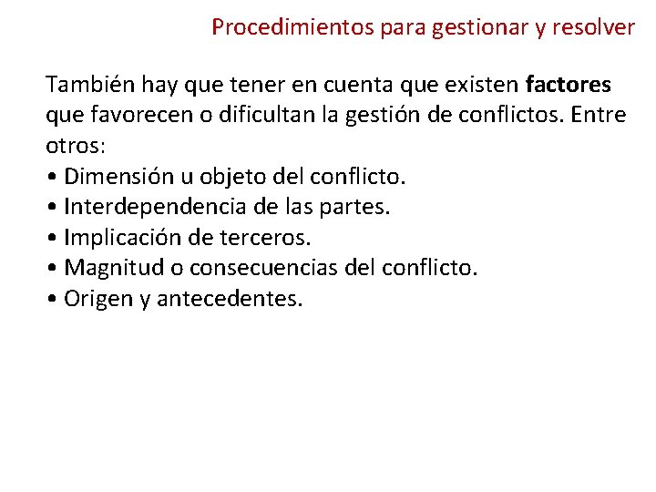 Procedimientos para gestionar y resolver También hay que tener en cuenta que existen factores Procedimientos para gestionar y resolver También hay que tener en cuenta que existen factores