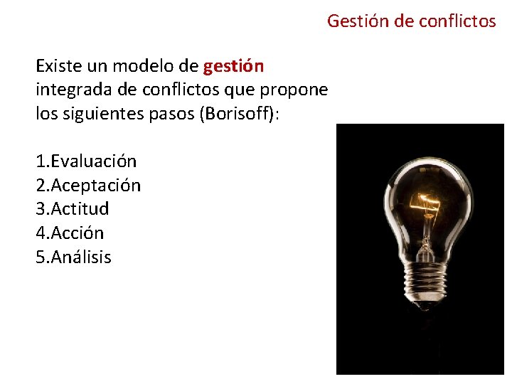 Gestión de conflictos Existe un modelo de gestión integrada de conflictos que propone los