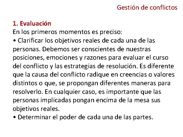 Gestión de conflictos 1. Evaluación En los primeros momentos es preciso: • Clarificar los