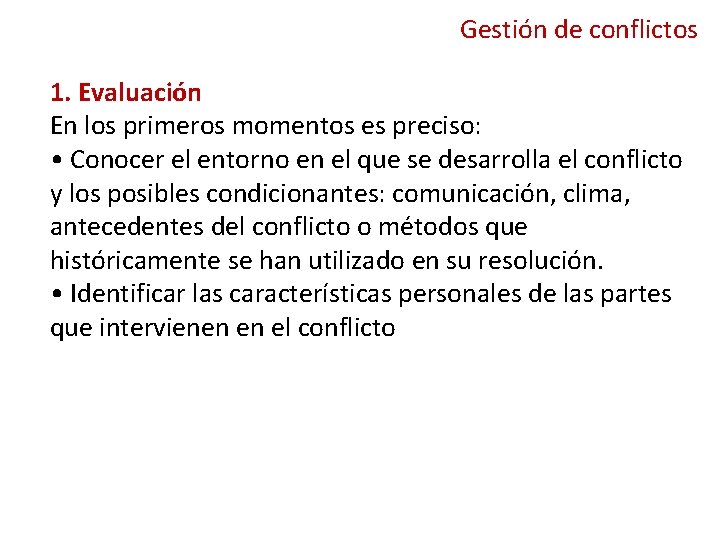 Gestión de conflictos 1. Evaluación En los primeros momentos es preciso: • Conocer el