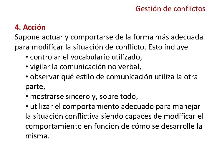 Gestión de conflictos 4. Acción Supone actuar y comportarse de la forma más adecuada