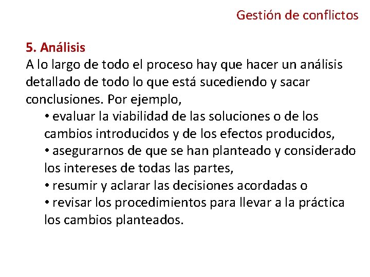 Gestión de conflictos 5. Análisis A lo largo de todo el proceso hay que