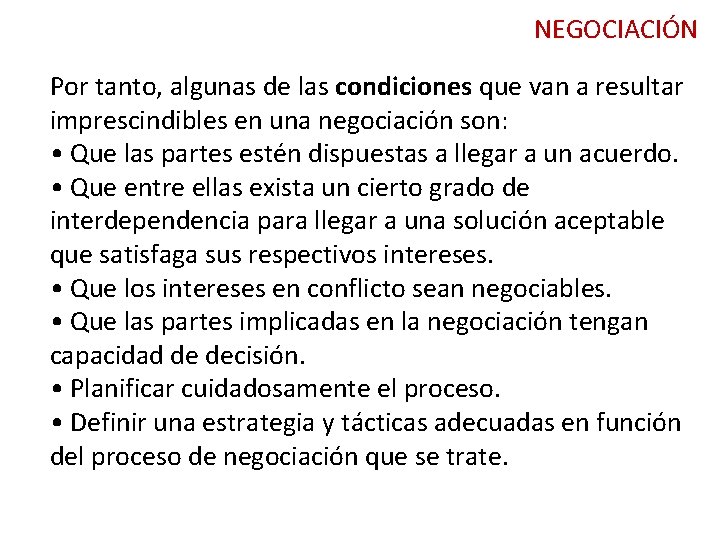 NEGOCIACIÓN Por tanto, algunas de las condiciones que van a resultar imprescindibles en una NEGOCIACIÓN Por tanto, algunas de las condiciones que van a resultar imprescindibles en una