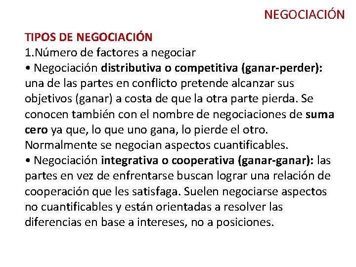 NEGOCIACIÓN TIPOS DE NEGOCIACIÓN 1. Número de factores a negociar • Negociación distributiva o