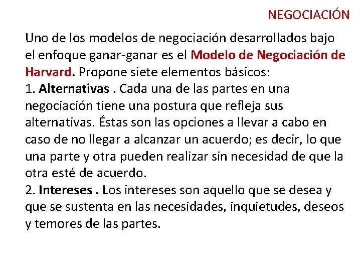 NEGOCIACIÓN Uno de los modelos de negociación desarrollados bajo el enfoque ganar-ganar es el