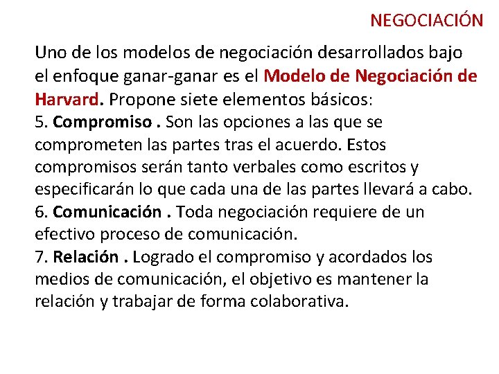 NEGOCIACIÓN Uno de los modelos de negociación desarrollados bajo el enfoque ganar-ganar es el