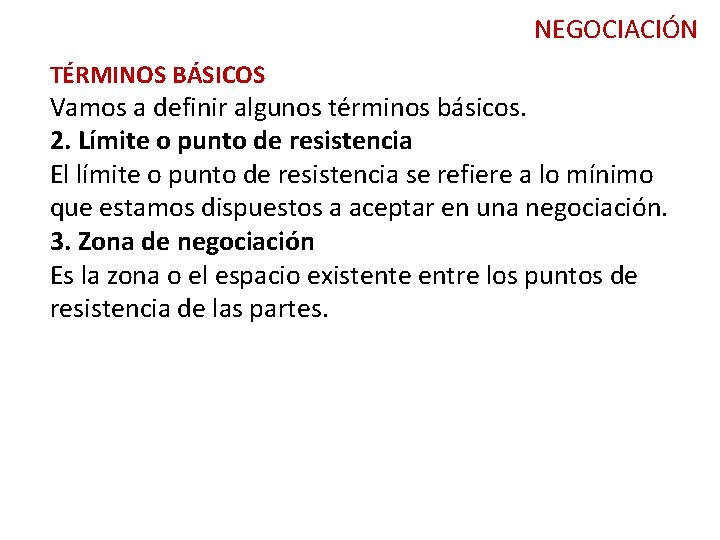 NEGOCIACIÓN TÉRMINOS BÁSICOS Vamos a definir algunos términos básicos. 2. Límite o punto de NEGOCIACIÓN TÉRMINOS BÁSICOS Vamos a definir algunos términos básicos. 2. Límite o punto de