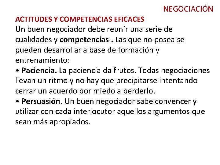 NEGOCIACIÓN ACTITUDES Y COMPETENCIAS EFICACES Un buen negociador debe reunir una serie de cualidades