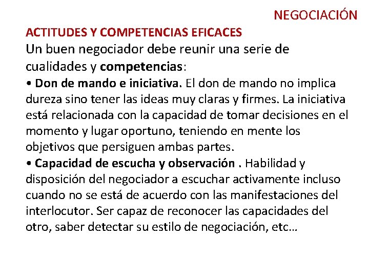 NEGOCIACIÓN ACTITUDES Y COMPETENCIAS EFICACES Un buen negociador debe reunir una serie de cualidades NEGOCIACIÓN ACTITUDES Y COMPETENCIAS EFICACES Un buen negociador debe reunir una serie de cualidades